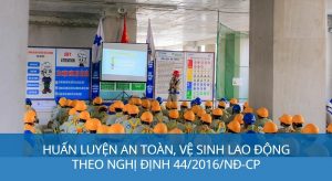 Huấn luyện an toàn vệ sinh lao động nhóm 1,2,3,4,5,6 theo NĐ 44