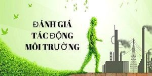 DV Lập Báo Cáo ĐTM Đánh Giá Tác Động Môi Trường Hồ Sơ Trọn Gói