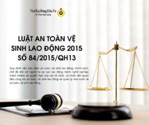 Chi Tiết Luật An Toàn Vệ Sinh Lao Động 2015 số 84/2015/QH13